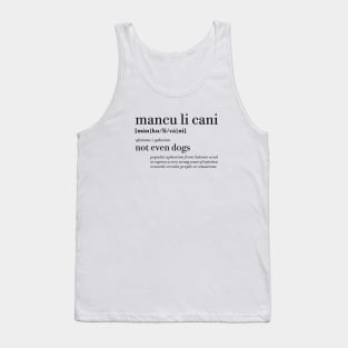 Mancu li cani - Not even dogs | Salento Aforismi - Salento Aphorism Tank Top